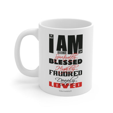 CHRISTIAN FAITH MUG - THE GREAT I AM SAYS I AM SPIRITUALLY BLESSED, HIGHLY FAVORED, DEEPLY LOVED ! - White mug 11 oz