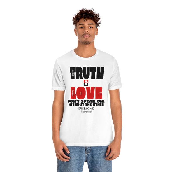 CHRISTIAN UNISEX T-SHIRT -  GOD'S TRUTH & GOD'S LOVE...DON'T SPEAK ONE WITHOUT THE OTHER