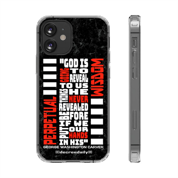 CHRISTIAN FAITH CLEAR PHONE CASE - PERPETUAL WISDOM "GOD IS GOING TO REVEAL TO US THINGS HE NEVER REVEALED BEFORE IF WE PUT OUR HANDS IN HIS"