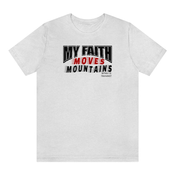 CHRISTIAN UNISEX T-SHIRT - MY FAITH MOVES MOUNTAINS