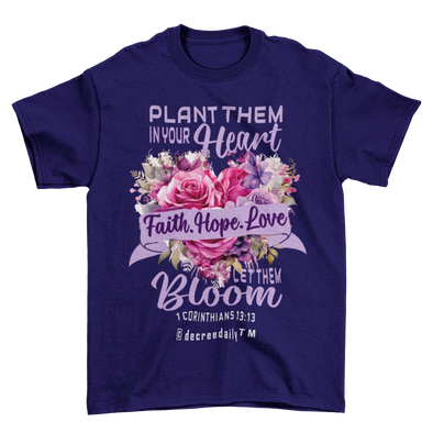 CHRISTIAN UNISEX T-SHIRT FAITH, HOPE, LOVE PLANT THEM IN YOUR HEART