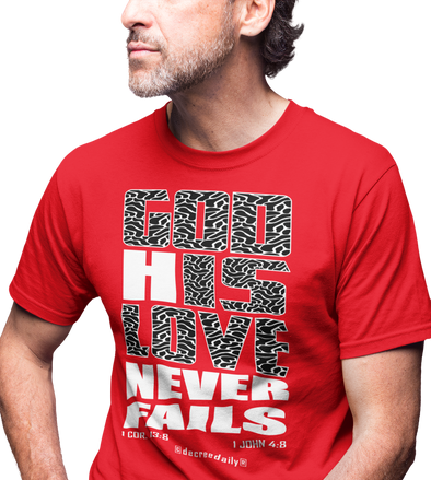 Christian Unisex T-Shirt - GOD IS LOVE...GOD HIS LOVE NEVER FAILS