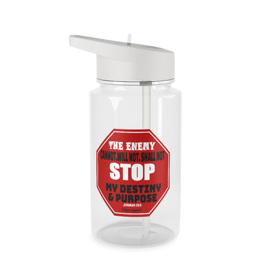 CHRISTIAN FAITH WATER BOTTLE - THE ENEMY CANNOT, WILL NOT, SHALL NOT, STOP MY DESTINY & PURPOSE