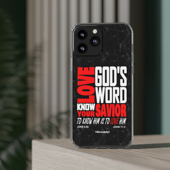 CHRISTIAN FAITH CLEAR PHONE CASE - LOVE GOD'S WORD KNOW YOUR SAVIOR...TO KNOW HIM IS TO LOVE HIM