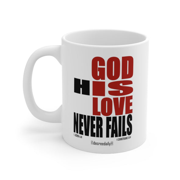 CHRISTIAN FAITH MUG - GOD IS LOVE...GOD HIS LOVE NEVER FAILS - White mug 11 oz