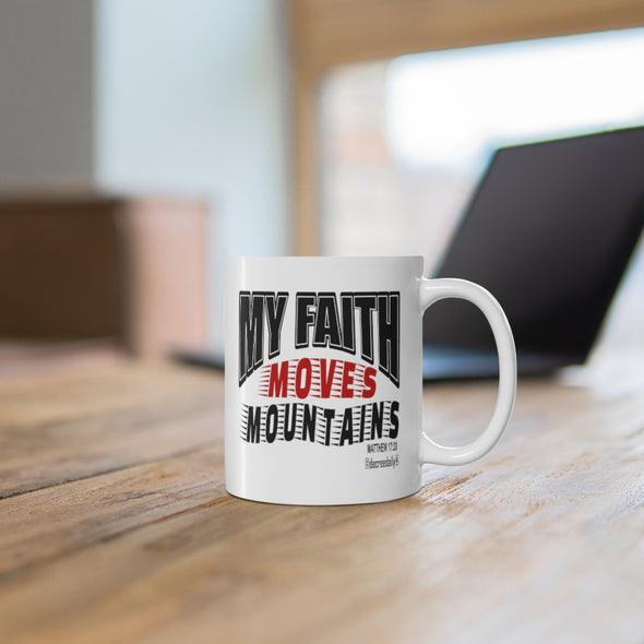 CHRISTIAN FAITH MUG - MY FAITH MOVES MOUNTAINS - White mug 11 oz