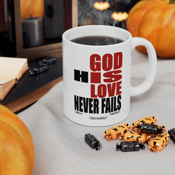 CHRISTIAN FAITH MUG - GOD IS LOVE...GOD HIS LOVE NEVER FAILS - White mug 11 oz