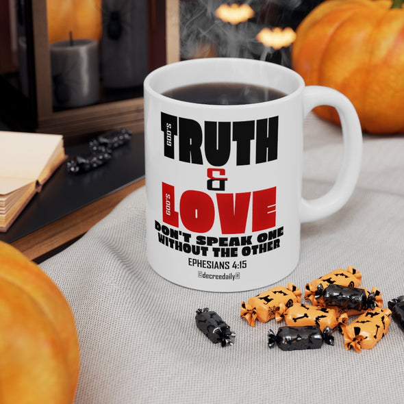 CHRISTIAN FAITH MUG - GOD'S TRUTH & GOD'S LOVE...DON'T SPEAK ONE WITHOUT THE OTHER... - White mug 11 oz