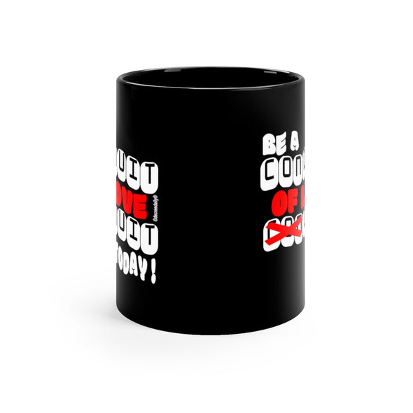 CHRISTIAN FAITH MUG -BE A CONDUIT OF LOVE DUIT TODAY !! Black mug 11oz