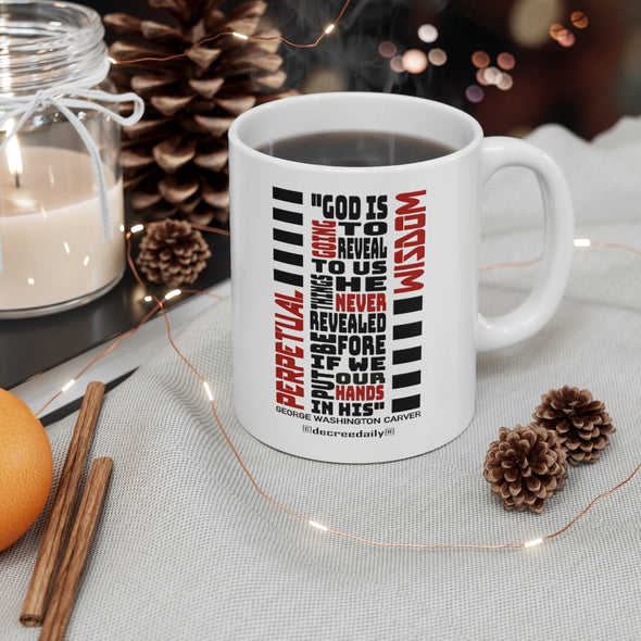 CHRISTIAN FAITH MUG - PERPETUAL WISDOM "GOD IS GOING TO REVEAL TO US THINGS HE NEVER REVEALED BEFORE IF WE PUT OUR HANDS IN HIS" - White mug 11 oz