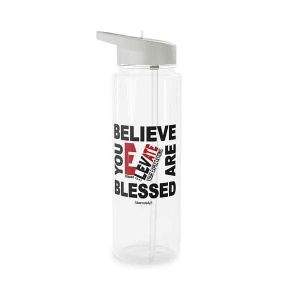 CHRISTIAN FAITH WATER BOTTLE -  BELIEVE YOU ARE BLESSED...ELEVATE YOUR EXPECTATIONS