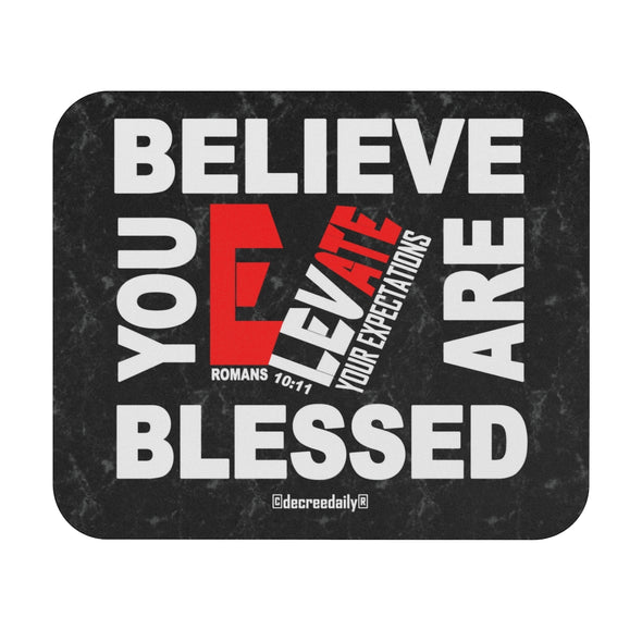 CHRISTIAN FAITH MOUSE PAD - BELIEVE YOU ARE BLESSED...ELEVATE YOUR EXPECTATIONS