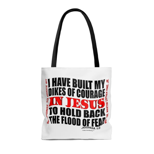 CHRISTIAN FAITH TOTE BAG -   I HAVE BUILT MY DIKES OF COURAGE IN JESUS...TO HOLD BACK THE FLOOD OF FEAR