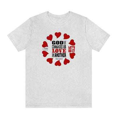 CHRISTIAN UNISEX T-SHIRT - GOD HAS COMMANDED US TO LOVE ONE ANOTHER...LET'S DO  IT