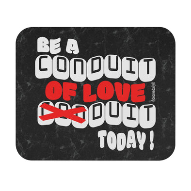 CHRISTIAN FAITH MOUSE PAD - BE A CONDUIT OF LOVE DUIT TODAY