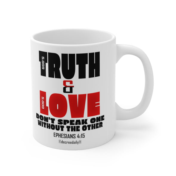 CHRISTIAN FAITH MUG - GOD'S TRUTH & GOD'S LOVE...DON'T SPEAK ONE WITHOUT THE OTHER... - White mug 11 oz