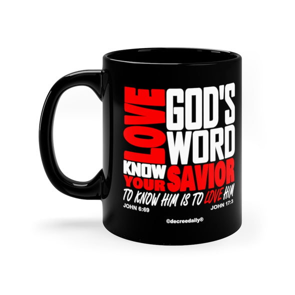 CHRISTIAN FAITH T-SHIRT - LOVE GOD'S WORD...KNOW YOUR SAVIOR...TO KNOW HIM IS TO LOVE HIM - Black mug 11oz