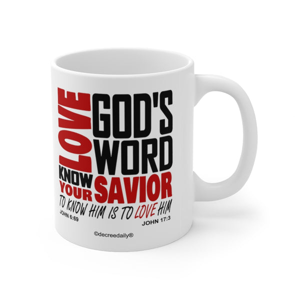 CHRISTIAN FAITH MUG - LOVE GOD'S WORD...KNOW YOUR SAVIOR TO KNOW HIM IS TO LOVE HIM - White mug 11 oz