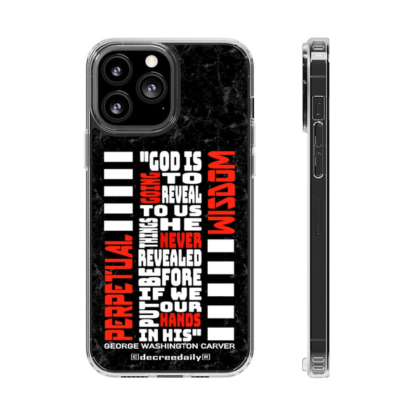 CHRISTIAN FAITH CLEAR PHONE CASE - PERPETUAL WISDOM "GOD IS GOING TO REVEAL TO US THINGS HE NEVER REVEALED BEFORE IF WE PUT OUR HANDS IN HIS"