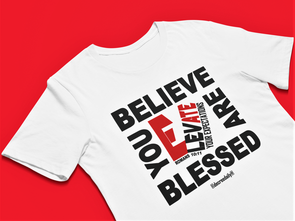 CHRISTIAN UNISEX T-SHIRT - BELIEVE YOU ARE BLESSED ELEVATE YOUR EXPECTATIONS