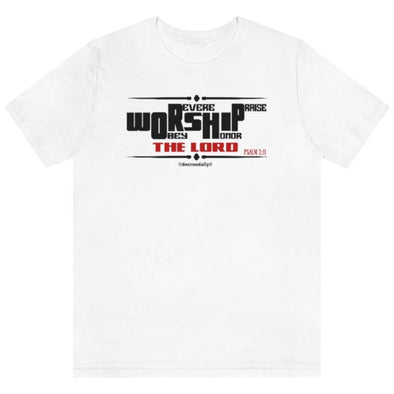CHRISTIAN UNISEX T-SHIRT - WORSHIP...OBEY, REVERE, HONOR, PRAISE...THE LORD.