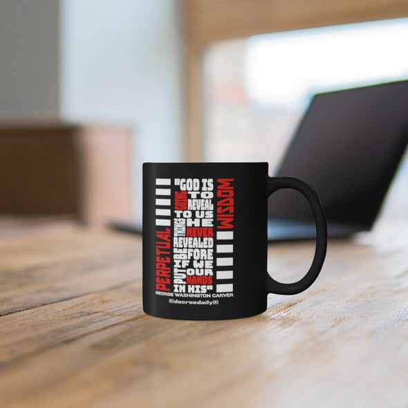CHRISTIAN FAITH MUG - PERPETUAL WISDOM "GOD IS GOING TO REVEAL TO US THINGS HE NEVER REVEALED BEFORE IF WE PUT OUR HANDS IN HIS"-  Black mug 11oz