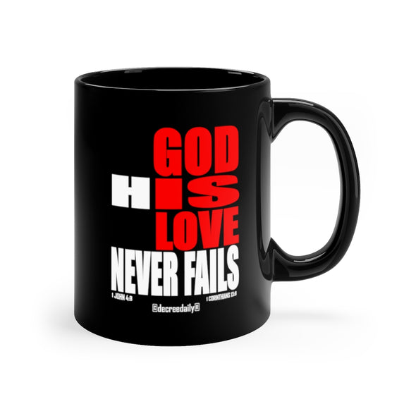 CHRISTIAN FAITH MUG - GOD IS LOVE...GOD HIS LOVE NEVER FAILS - 11oz Black Mug