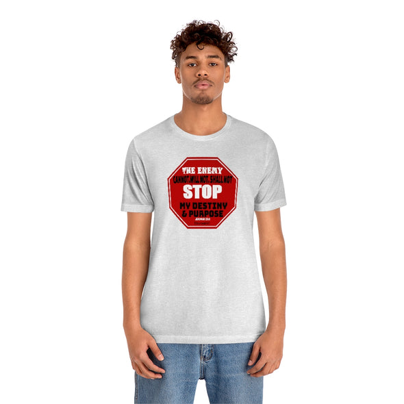 CHRISTIAN UNISEX T-SHIRT - THE ENEMY CANNOT, WILL NOT, SHALL NOT STOP MY DESTINY AND PURPOSE