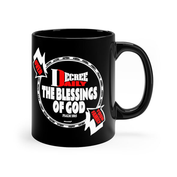 CHRISTIAN FAITH MUG - DECREE DAILY THE BLESSINGS OF GOD OVER YOUR FAMILY... - 11oz Black Mug
