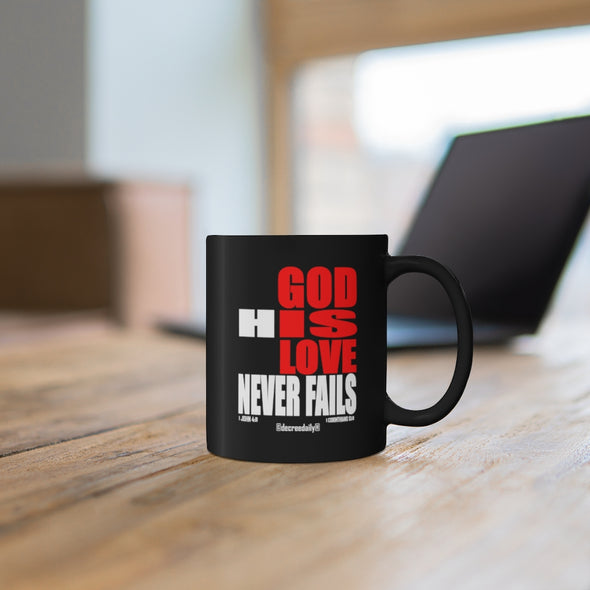 CHRISTIAN FAITH MUG - GOD IS LOVE...GOD HIS LOVE NEVER FAILS - 11oz Black Mug