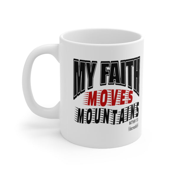 CHRISTIAN FAITH MUG - MY FAITH MOVES MOUNTAINS - White mug 11 oz