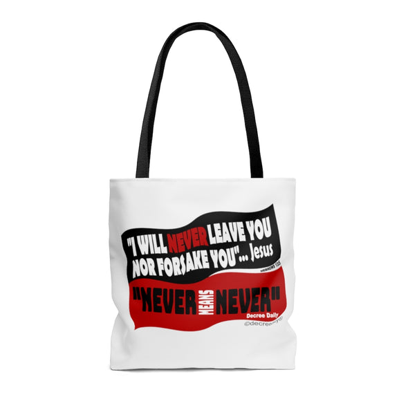 CHRISTIAN FAITH TOTE BAG - "I WILL NEVER LEAVE YOU NOR FORSAKE YOU" JESUS..."NEVER MEANS NEVER" DECREE DAILY