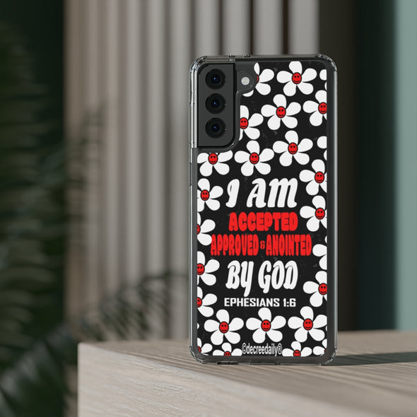 CHRISTIAN FAITH CLEAR PHONE CASE - I AM ACCEPTED, APPROVED & ANOINTED BY GOD