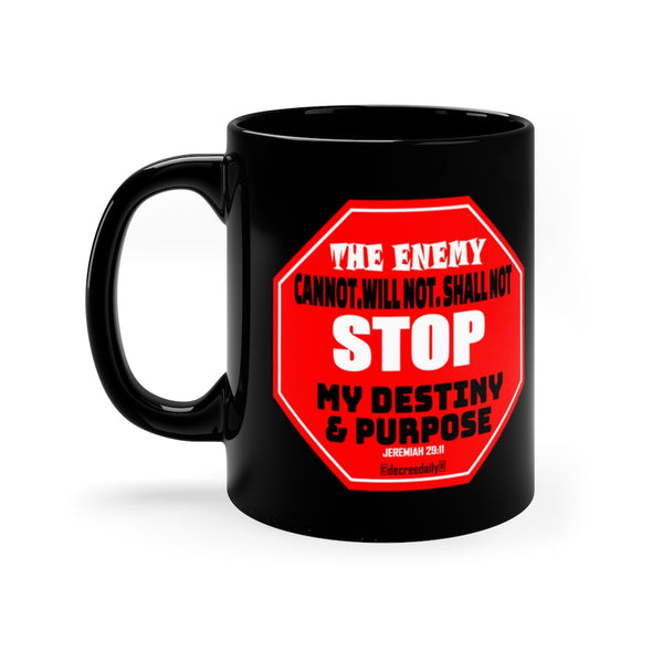 CHRISTIAN FAITH MUG - THE ENEMY CANNOT, WILL NOT, SHALL NOT STOP MY DESTINY AND PURPOSE - Black mug 11oz