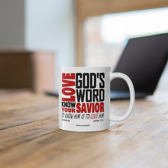 CHRISTIAN FAITH MUG - LOVE GOD'S WORD...KNOW YOUR SAVIOR TO KNOW HIM IS TO LOVE HIM - White mug 11 oz