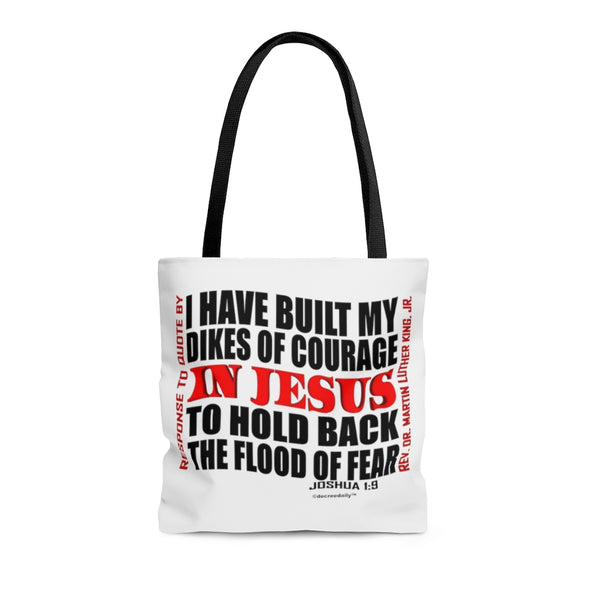 CHRISTIAN FAITH TOTE BAG -   I HAVE BUILT MY DIKES OF COURAGE IN JESUS...TO HOLD BACK THE FLOOD OF FEAR