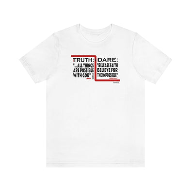 CHRISTIAN UNISEX T-SHIRT - THE TRUTH...ALL THINGS ARE POSSIBLE WITH GOD  THE DARE...RELEASE FAITH BELIEVE FOR THE IMPOSSIBLE