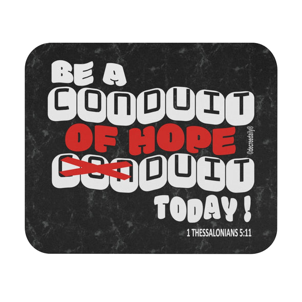 CHRISTIAN FAITH MOUSE PAD - BE A CONDUIT OF HOPE DUIT TODAY