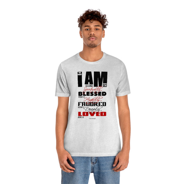 CHRISTIAN UNISEX T-SHIRT - THE GREAT I AM SAYS I AM SPIRITUALLY BLESSED, HIGHLY FAVORED, DEEPLY LOVED