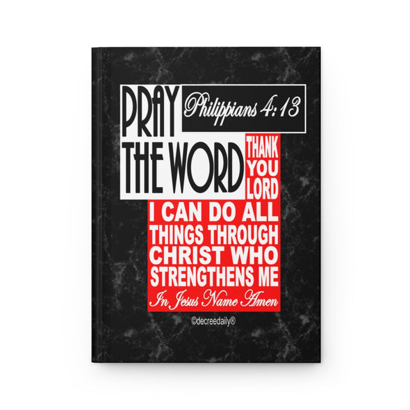 CHRISTIAN FAITH JOURNAL - PRAY THE WORD...PHILIPPIANS 4:13... JOURNAL